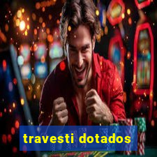 travesti dotados